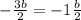 -\frac{3b}{2} = -1\frac{b}{2}