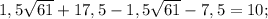 1,5\sqrt{61}+17,5-1,5\sqrt{61}-7,5=10;