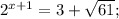 2^{x+1}=3+\sqrt{61};