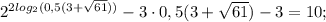 2^{2log_{2}(0,5(3+\sqrt{61}))}-3\cdot 0,5(3+\sqrt{61})-3=10;