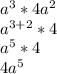 a^3*4a^2\\a^{3+2}*4\\a^5*4\\4a^5