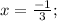 x=\frac{-1}{3};