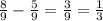 \frac{8}{9} - \frac{5}{9} = \frac{3}{9} = \frac{1}{3}