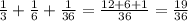 \frac{1}{3} + \frac{1}{6} + \frac{1}{36} = \frac{12 + 6 + 1}{36} = \frac{19}{36}