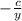 -\frac{c}{y}