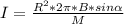 I = \frac{R^{2}*2\pi *B*sin\alpha }{M}