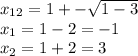 x_{12}=1+-\sqrt{1-3} \\x_1=1-2=-1\\x_2=1+2=3