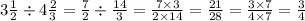 3 \frac{1}{2} \div 4 \frac{2}{3} = \frac{7}{2 } \div \frac{14}{3} = \frac{7 \times 3}{2 \times 14} = \frac{21}{28} = \frac{3 \times 7}{4 \times 7} = \frac{3}{4}