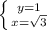 \left \{ {{y=1} \atop {x=\sqrt{3} }} \right.