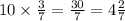 10 \times \frac{3}{7} = \frac{30}{7} = 4 \frac{2}{7}