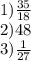 1) \frac{35}{18} \\ 2)48 \\ 3) \frac{1}{27}