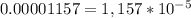 0.00001157=1,157*10^{-5}