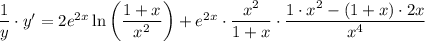 \dfrac{1}{y}\cdot y'=2e^{2x}\ln \left(\dfrac{1+x}{x^2} \right)+e^{2x}\cdot \dfrac{x^2}{1+x} \cdot\dfrac{1\cdot x^2-(1+x)\cdot2x}{x^4}