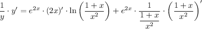 \dfrac{1}{y}\cdot y'=e^{2x}\cdot(2x)'\cdot\ln \left(\dfrac{1+x}{x^2} \right)+e^{2x}\cdot \dfrac{1}{\dfrac{1+x}{x^2}} \cdot\left(\dfrac{1+x}{x^2}\right)'