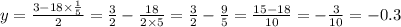 y = \frac{3 - 18 \times \frac{1}{5} }{2} = \frac{3}{2} - \frac{18}{2 \times 5} = \frac{3}{2} - \frac{9}{5} = \frac{15 - 18}{10} = - \frac{3}{10} = - 0.3