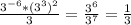 \frac{3^{-6}*(3^{3})^2}{3} = \frac{3^{6}}{3^{7}} = \frac{1}{3}