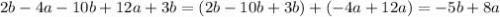 2b-4a-10b+12a+3b=(2b-10b+3b)+(-4a+12a)=-5b+8a