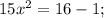 15x^{2}=16-1;