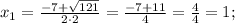 x_{1}=\frac{-7+\sqrt{121}}{2 \cdot 2}=\frac{-7+11}{4}=\frac{4}{4}=1;