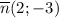 \overline n (2; -3)