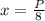 x = \frac{P}{8}