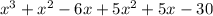 x ^{3} + {x}^{2} - 6x + 5 {x}^{2} + 5x - 30