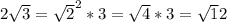 2\sqrt 3=\sqrt 2^{2}*3=\sqrt 4*3=\sqrt 12