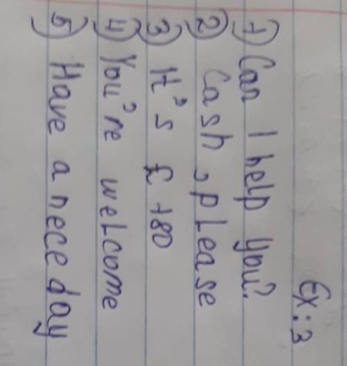 3 Find sentences in the dialogue which mean: – May I help you? – I wae five Gre скажите ​