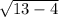 \sqrt{13-4}