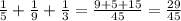 \frac{1}{5} + \frac{1}{9} + \frac{1}{3 } = \frac{9 + 5 + 15}{45} = \frac{29}{45}