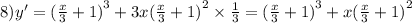 8)y' = {( \frac{x}{3} + 1)}^{3} + 3x {( \frac{x}{3} + 1) }^{2} \times \frac{1}{3} = {( \frac{x}{3} + 1)}^{3} + x {( \frac{x}{3} + 1) }^{2}