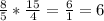 \frac{8}{5} * \frac{15}{4} = \frac{6}{1} = 6