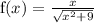 \mathrm{f}(x) = \frac{x}{\sqrt{x^2+9}}