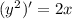 (y^2)' = 2x