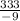 \frac{333}{-9}