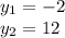 y_1=-2\\y_2=12