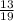 \frac{13}{19}