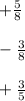 +\frac{5}{8} \\\\-\frac{3}{8} \\\\+\frac{3}{5}