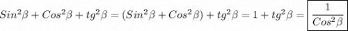 Sin^{2} \beta+Cos^{2}\beta+tg^{2}\beta=(Sin^{2} \beta+Cos^{2}\beta)+tg^{2}\beta=1+tg^{2}\beta=\boxed{\frac{1}{Cos^{2}\beta}}