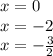 x = 0 \\ x = - 2 \\ x = - \frac{3}{2}