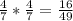 \frac{4}{7} * \frac{4}{7} = \frac{16}{49}