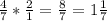 \frac{4}{7} * \frac{2}{1} = \frac{8}{7} = 1\frac{1}{7}