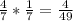 \frac{4}{7} * \frac{1}{7} = \frac{4}{49}