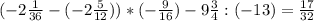 (-2\frac{1}{36} - (-2\frac{5}{12})) * (-\frac{9}{16}) - 9\frac{3}{4} : (-13) = \frac{17}{32}