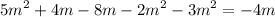 {5m}^{2} + 4m - 8m - {2m}^{2} - {3m}^{2} = - 4m