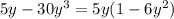 5y - 30 {y}^{3} = 5y(1 - 6 {y}^{2} )