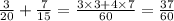 \frac{3}{20} + \frac{7}{15} = \frac{3 \times 3 + 4 \times 7}{60} = \frac{37}{60}