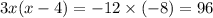 3x(x - 4) = - 12 \times ( - 8) = 96