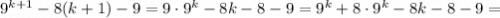 9^{k+1} -8(k+1) -9=9\cdot9^k-8k-8-9=9^k+8\cdot9^k-8k-8-9=