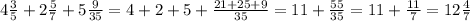 4\frac{3}{5} +2\frac{5}{7} +5\frac{9}{35} =4+2+5+\frac{21+25+9}{35} =11+\frac{55}{35} =11+\frac{11}{7}=12\frac{4}{7}